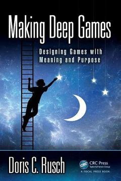 portada Making Deep Games: Designing Games with Meaning and Purpose