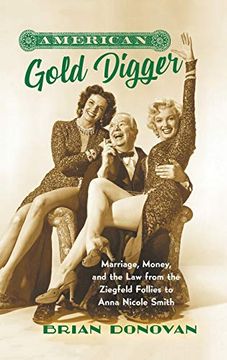 portada American Gold Digger: Marriage, Money, and the law From the Ziegfeld Follies to Anna Nicole Smith (Gender and American Culture) (en Inglés)