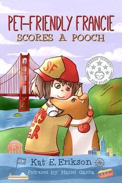 portada Pet-Friendly Francie Scores a Pooch: (A children's animal story about a girl and her rescue dog) (en Inglés)