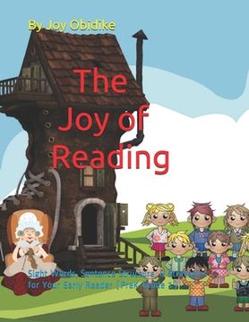 portada The Joy of Reading: Sight Words, Sentence Structure, and Strategies for Your Early Reader (PreK-Grade 1) (en Inglés)