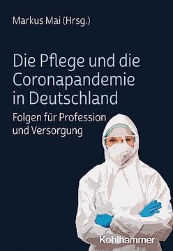 portada Die Pflege Und Die Coronapandemie in Deutschland: Folgen Fur Profession Und Versorgung (en Alemán)