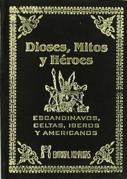portada Dioses, Mitos y Héroes. Escandinavos, Celtas Íberos y Americanos (in Spanish)