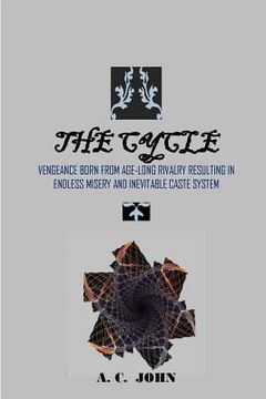 portada The Cycle: Vengeance Born from Rivalry resulting in endless Misery and Inevitable Caste system (in English)