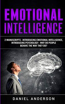 portada Emotional Intelligence: 2 Manuscripts - Introducing Emotional Intelligence, Introducing Psychology - why do People Behave the way They do? (12) (Mastery Emotional Intelligence and Soft Skills) (en Inglés)