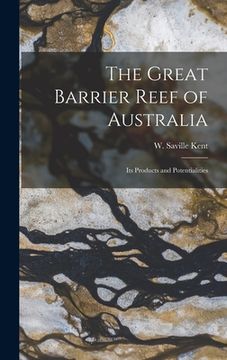 portada The Great Barrier Reef of Australia; its Products and Potentialities (in English)