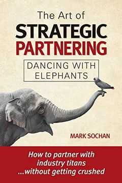 portada The art of Strategic Partnering: Dancing With Elephants (en Inglés)