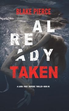 portada Already Taken (A Laura Frost FBI Suspense Thriller-Book 6) (en Inglés)