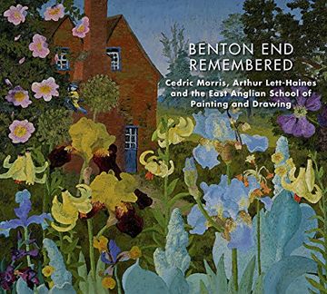 portada Benton End Remembered: Cedric Morris, Arthur Lett-Haines, and the East Anglian School of Painting and Drawing (en Inglés)