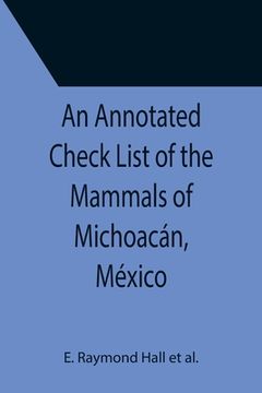 portada An Annotated Check List of the Mammals of Michoacán, México (en Inglés)