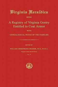 portada virginia heraldica: being a registry of virginia gentry entitled to coat armor; with genealogical notes of the families (en Inglés)