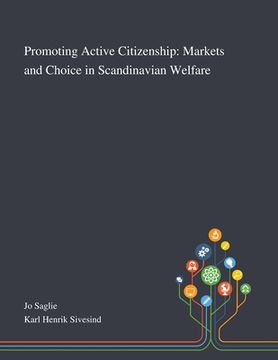 portada Promoting Active Citizenship: Markets and Choice in Scandinavian Welfare (en Inglés)