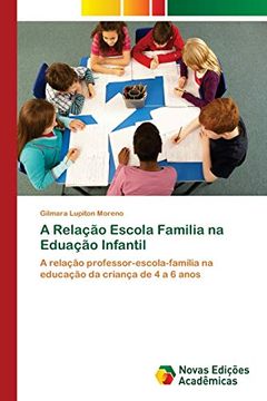 portada A Relação Escola Familia na Eduação Infantil: A Relação Professor-Escola-Família na Educação da Criança de 4 a 6 Anos