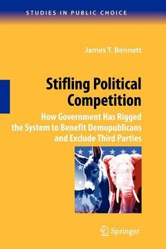 portada stifling political competition: how government has rigged the system to benefit demopublicans and exclude third parties (en Inglés)