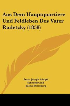 portada Aus Dem Hauptquartiere Und Feldleben Des Vater Radetzky (1858) (en Alemán)