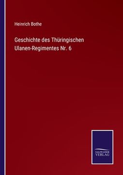 portada Geschichte des Thüringischen Ulanen-Regimentes Nr. 6 (en Alemán)