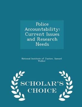 portada Police Accountability: Current Issues and Research Needs - Scholar's Choice Edition (en Inglés)