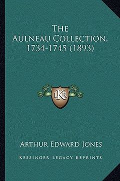 portada the aulneau collection, 1734-1745 (1893) (in English)