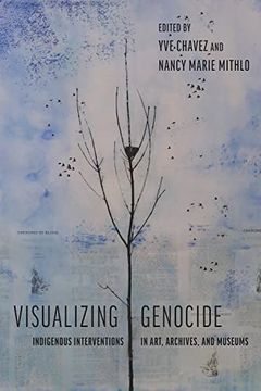 portada Visualizing Genocide: Indigenous Interventions in Art, Archives, and Museums 
