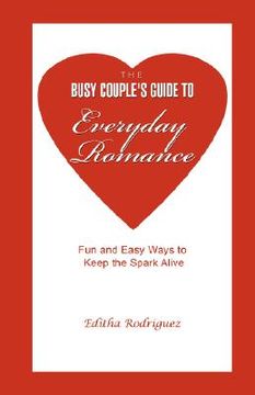 portada the busy couple's guide to everyday romance: fun and easy ways to keep the spark alive (en Inglés)