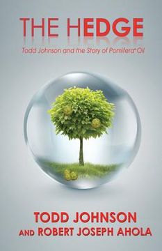 portada The Hedge: Todd Johnson and the Story of Pomifera(R) Oil (in English)