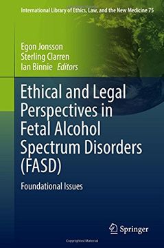 portada Ethical and Legal Perspectives in Fetal Alcohol Spectrum Disorders (FASD): Foundational Issues (International Library of Ethics, Law, and the New Medicine)