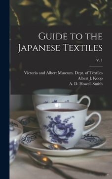 portada Guide to the Japanese Textiles; v. 1 (in English)