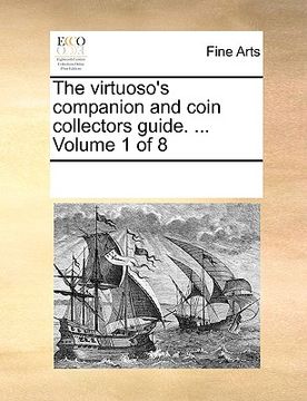 portada the virtuoso's companion and coin collectors guide. ... volume 1 of 8 (in English)