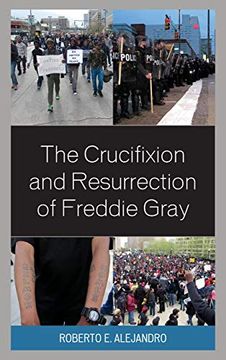 portada The Crucifixion and Resurrection of Freddie Gray (en Inglés)