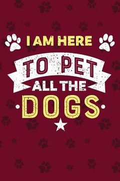 portada I Am Here To Pet All Dogs (en Inglés)