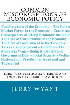 portada Common Misconceptions of Economic Policy: Debunking Politically-charged and Emotionally-charged Assertions (Sanity and Public Policy: Separating Truth from Truisms) (Volume 2)
