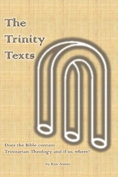 portada The Trinity Texts: Does the Bible contain Trinitarian Theology and if so where? (en Inglés)
