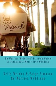 portada no worries weddings' start-up guide to planning a worry-free wedding