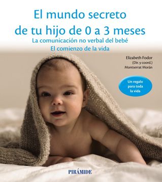 portada El Mundo Secreto de tu Hijo de 0 a 3 Meses: La Comunicación no Verbal del Bebé. El Comienzo de la Vida (Guías Para Padres y Madres)