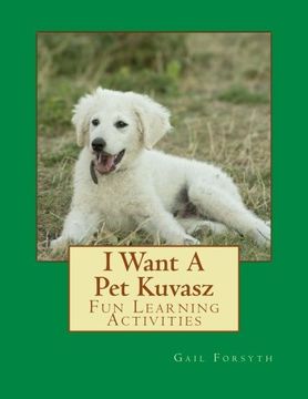 portada I Want A Pet Kuvasz: Fun Learning Activities