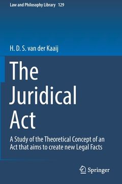 portada The Juridical ACT: A Study of the Theoretical Concept of an ACT That Aims to Create New Legal Facts (en Inglés)