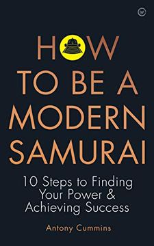 portada How to Be a Modern Samurai: 10 Steps to Finding Your Power & Achieving Success