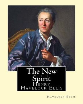 portada The New Spirit. By: Havelock Ellis: Henry Havelock Ellis, known as Havelock Ellis (2 February 1859 - 8 July 1939), was an English physicia (en Inglés)