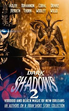 portada Dark Shadows 2: Voodoo and Black Magic of New Orleans (An Authors on a Train Short Story Collection) (en Inglés)