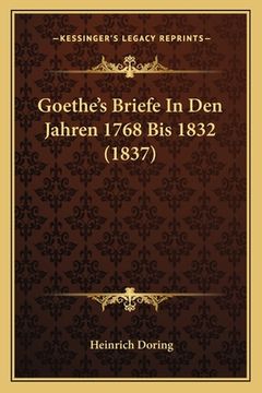 portada Goethe's Briefe In Den Jahren 1768 Bis 1832 (1837) (in German)