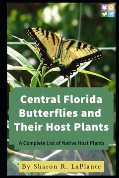 portada Central Florida Butterflies and their Host Plants: A Complete List of Native Host Plants (in English)