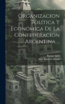 portada Organizacion Política y Económica de la Confederacion Argentina.