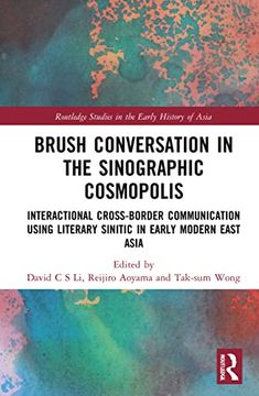 portada Brush Conversation in the Sinographic Cosmopolis (Routledge Studies in the Early History of Asia) (en Inglés)