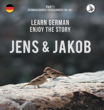 portada Jens und Jakob. Learn German. Enjoy the Story. Part 1 German Course for Beginners (en Inglés)