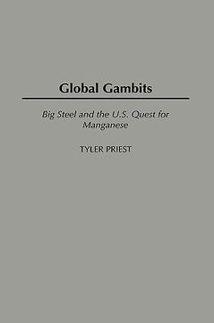portada global gambits: big steel and the u.s. quest for manganese (en Inglés)