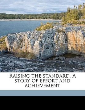 portada raising the standard. a story of effort and achievement (en Inglés)