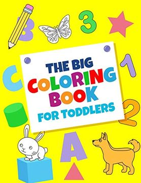 portada The big Coloring Books for Toddlers: Fun With Numbers, Letters, Shapes, Colors, and Animals: Big Activity Workbook for Toddlers & Kids (en Inglés)