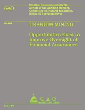 portada Uranium Mining: Opportunities Exist to Improve Oversight of Financial Assurance (in English)