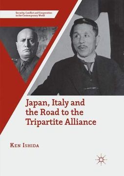 portada Japan, Italy and the Road to the Tripartite Alliance (Security, Conflict and Cooperation in the Contemporary World) (in English)