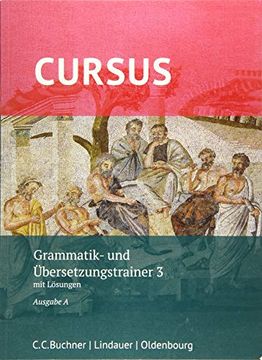 portada Cursus a? Neu / Cursus a Grammatik- und Übersetzungstrainer 3: Mit Lösungen. Zu den Lektionen 33-40