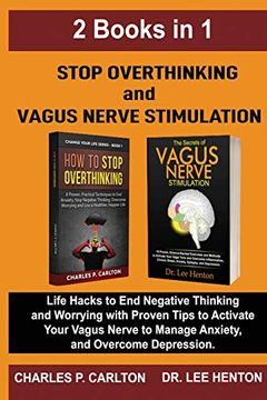 portada Stop Overthinking and Vagus Nerve Stimulation (2 Books in 1): Life Hacks to End Negative Thinking and Worrying with Proven Tips to Activate Your Vagus (en Inglés)